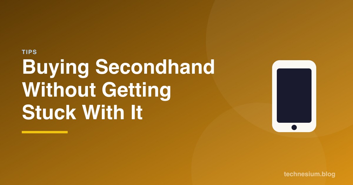 Buying Secondhand Without Getting Stuck With It