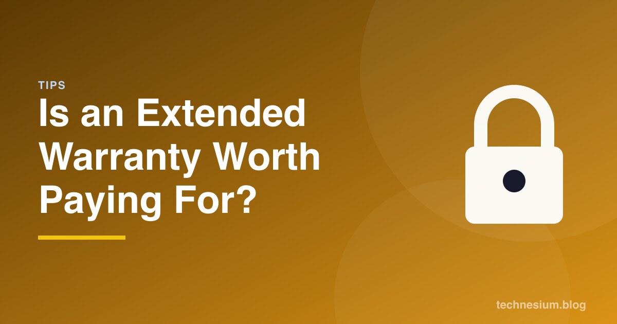 Is an Extended Warranty Worth Paying For?