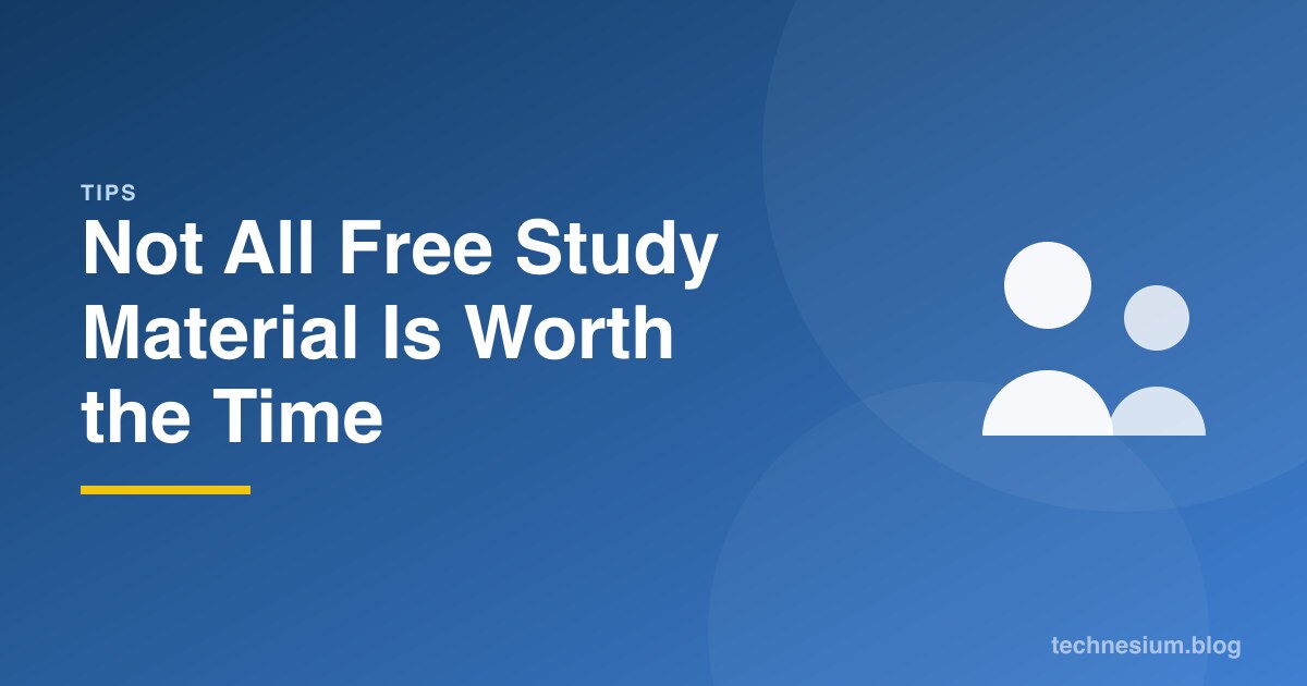 Not All Free Study Material Is Worth the Time