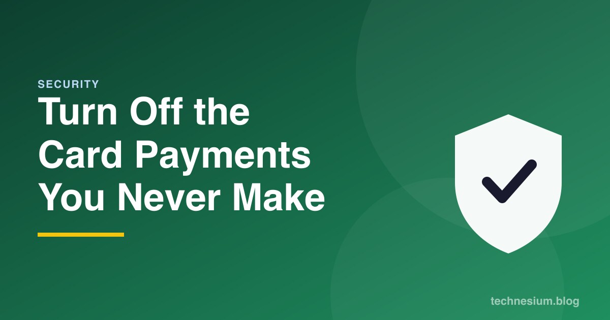 Turn Off the Card Payments You Never Make