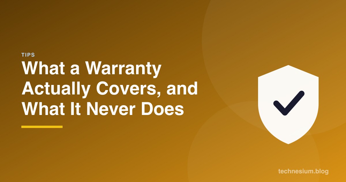 What a Warranty Actually Covers, and What It Never Does