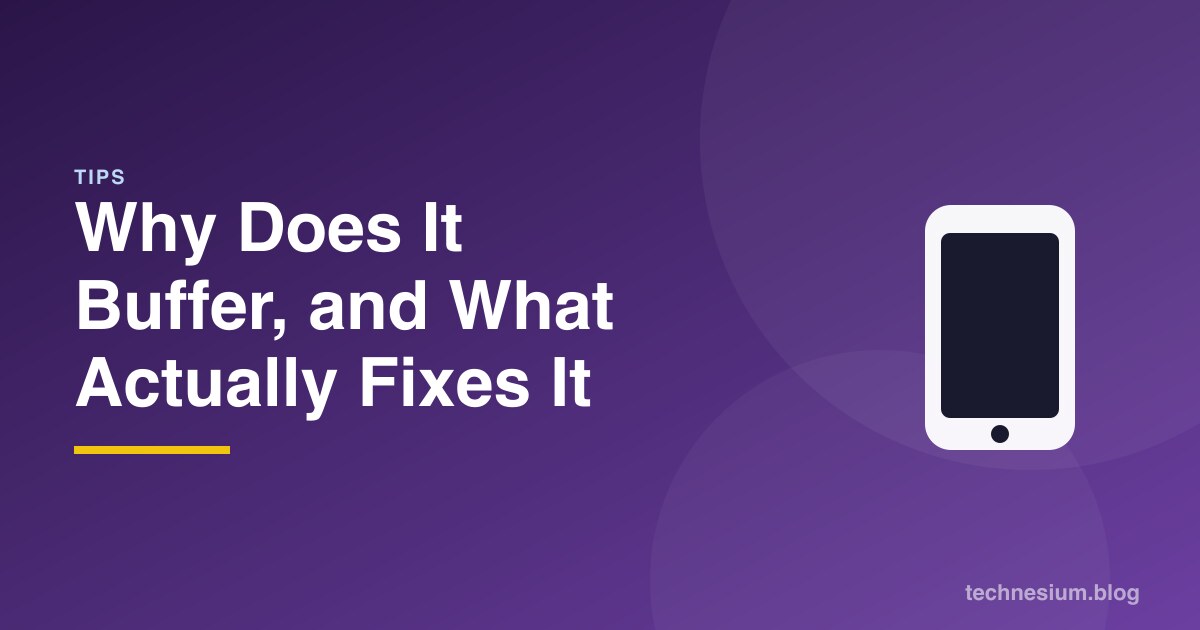 Why Does It Buffer, and What Actually Fixes It
