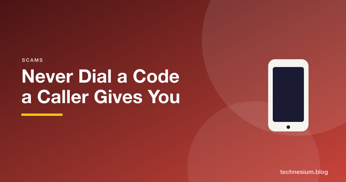 Never Dial a Code a Caller Gives You