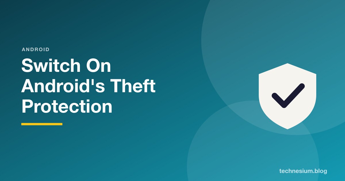 Switch On Android's Theft Protection