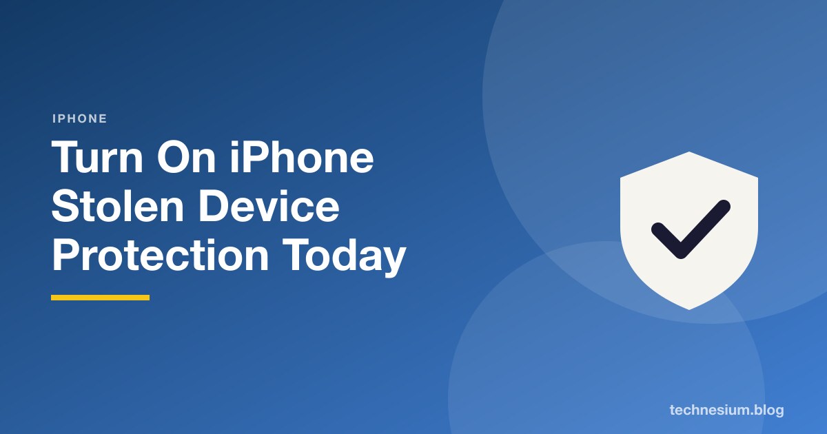 Turn On iPhone Stolen Device Protection Today