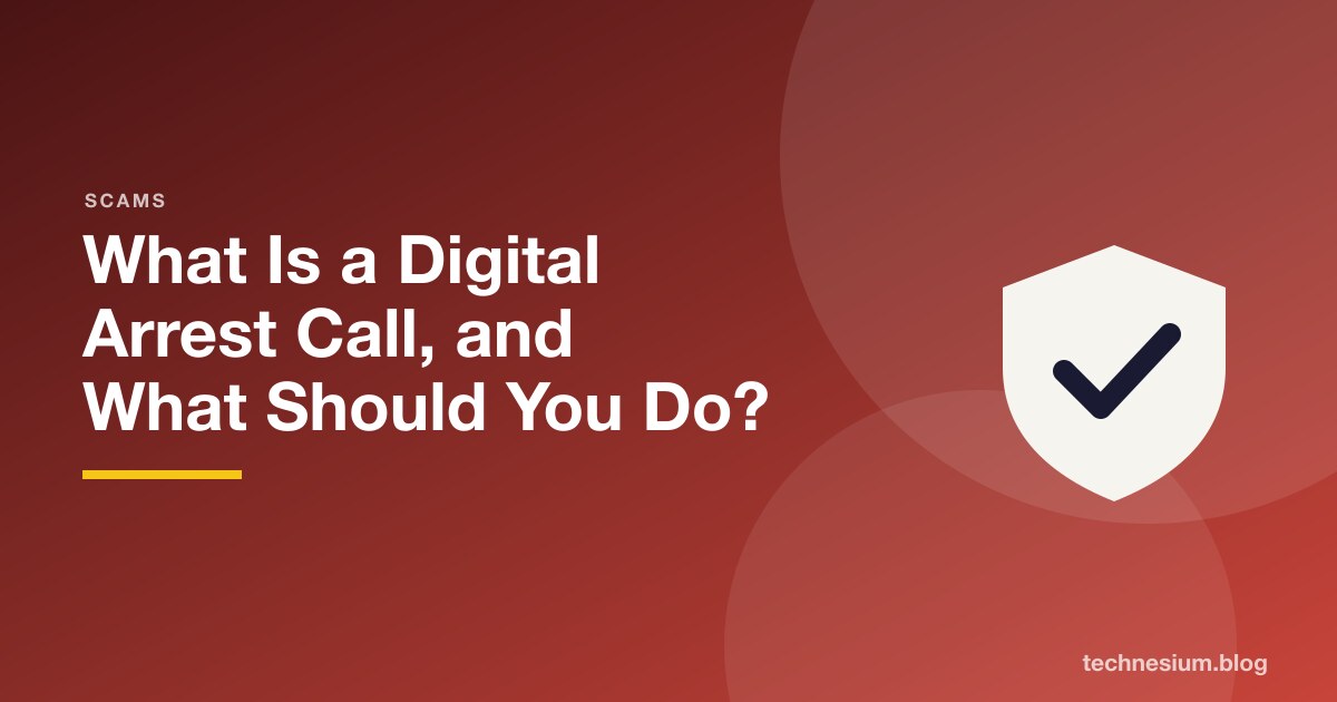 What Is a Digital Arrest Call, and What Should You Do?